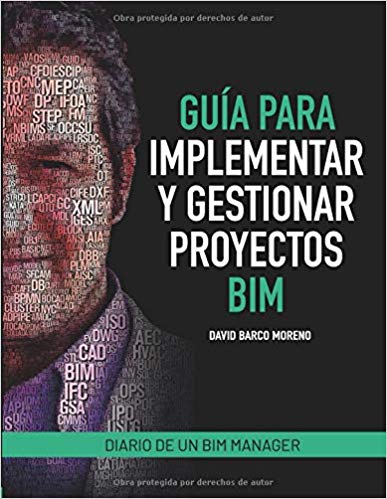 Guía para implementar y gestionar proyectos BIM: Diario de un BIM Manager